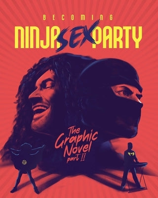 Becoming Ninja Sex Party - The Graphic Novel Pt. 2 by Calcano, David