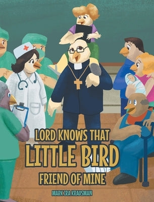 Lord Knows that Little Bird Friend of Mine by Krausman, Mark Ira