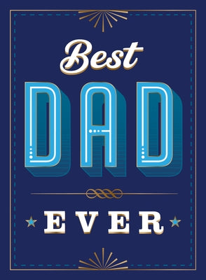 Best Dad Ever: The Perfect Thank You Gift for Your Incredible Dad by Summersdale Publishers