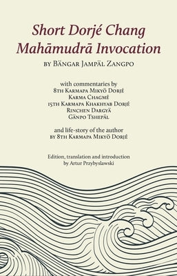 Short Dorjé Chang Mahamudra Invocation by His Holiness the 17th Gyalwa Karmapa, Th