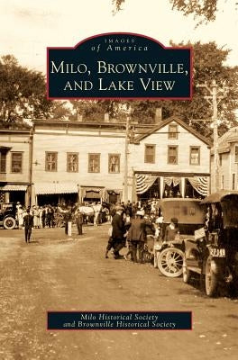 Milo, Brownville, and Lake View by The Milo Historical Society