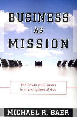 Business as Mission by Baer, Michael R.