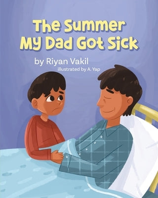 The Summer My Dad Got Sick by Vakil, Riyan