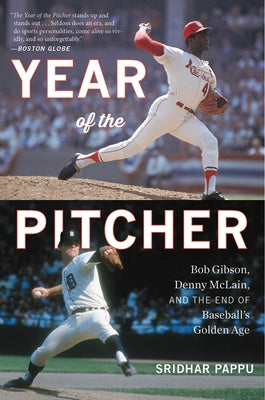 Year of the Pitcher: Bob Gibson, Denny McLain, and the End of Baseball's Golden Age by Pappu, Sridhar