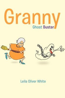 Granny Ghost Buster by White, Leila Oliver