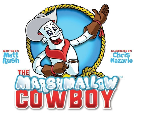 The Marshmallow Cowboy by Rush, Matt