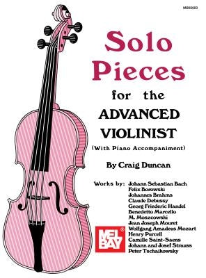 Mel Bay Presents Solo Pieces for the Advanced Violinist [With Piano Accompaniment] by Duncan, Craig