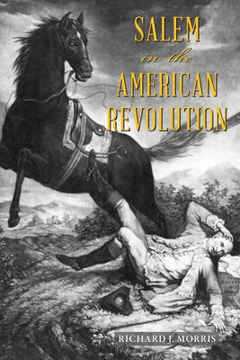 Salem in the American Revolution by Morris, Richard J.