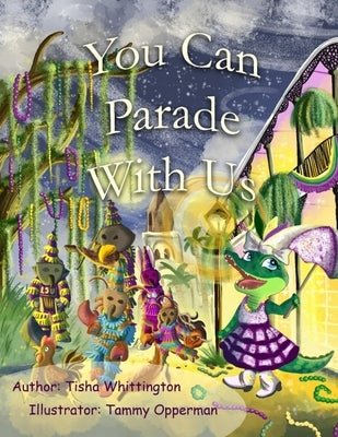 You Can Parade With Us by Whittington, Tisha