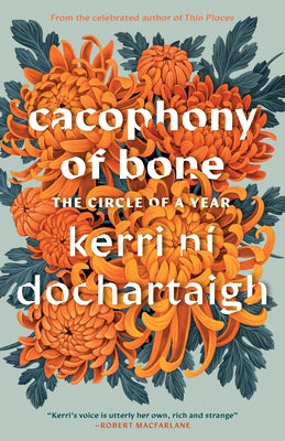 Cacophony of Bone: The Circle of a Year by N&#237; Dochartaigh, Kerri