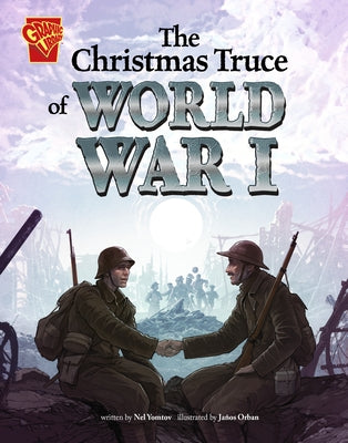 The Christmas Truce of World War I by Yomtov, Nel