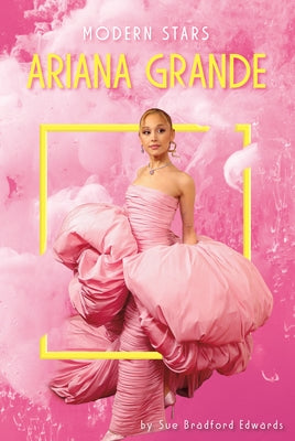 Ariana Grande by Edwards, Sue Bradford