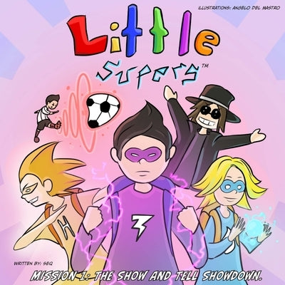 Little Supers Mission 1: The Show and Tell Showdown by Seq Publishing Inc