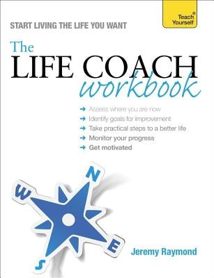 The Life Coach Workbook by Raymond, Jeremy