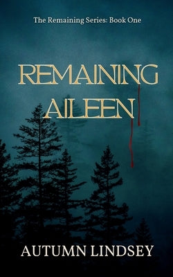 Remaining Aileen: Book One by Lindsey, Autumn