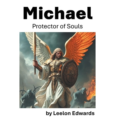 Michael: Protector of Souls by Edwards, Leelon