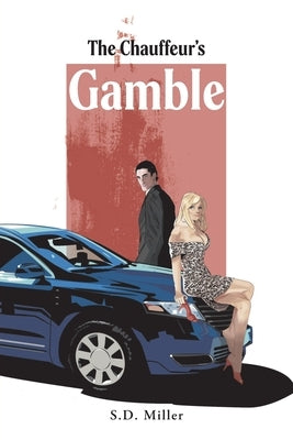 The Chauffeur's Gamble by Miller, S. D.