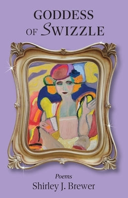 Goddess of Swizzle by Brewer, Shirley J.
