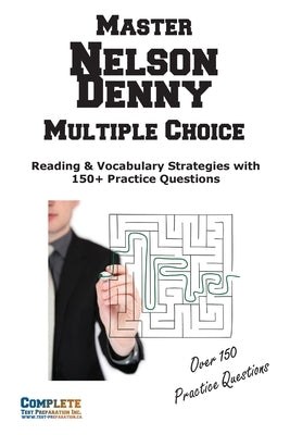Nelson Denny Multiple Choice Mastery: Reading & Vocabulary Strategies with 150+ Practice Questions by Complete Test Preparation Inc