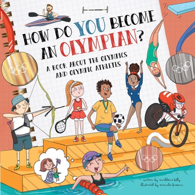 How Do You Become an Olympian?: A Book about the Olympics and Olympic Athletes by Kelly, Madeleine