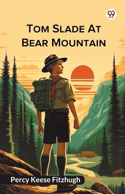Tom Slade At Bear Mountain by Fitzhugh, Percy Keese