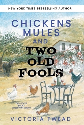 Chickens, Mules and Two Old Fools - LARGE PRINT by Twead, Victoria