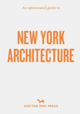 An Opinionated Guide to New York Architecture by Meier, Allison