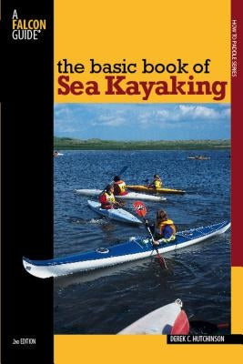 Basic Book of Sea Kayaking by Hutchinson, Derek C.
