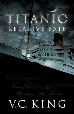 Titanic: Relative Fate: A Novel by King, V. C.