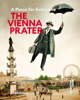 The Vienna Prater: A Place for Everyone by Winkler, Susanne