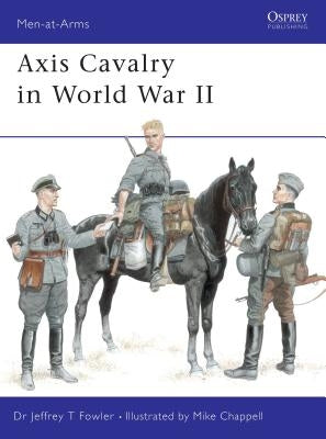 Axis Cavalry in World War II by Fowler, Jeffrey T.