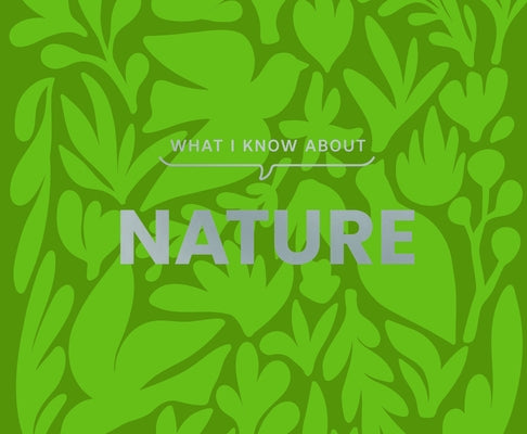 What I Know about Nature by Gibbs Smith