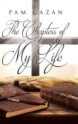 The Chapters of My Life by Cazan, Pam