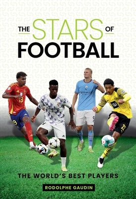 The Stars of Football: The World's Best Players by Gaudin, Rodolphe