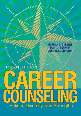 Career Counseling: Holism, Diversity, and Strengths by Gysbers, Norman C.