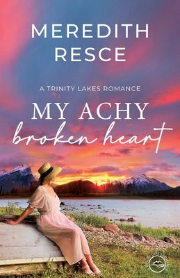 My Achy Broken Heart by Resce, Meredith