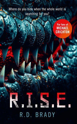 R.I.S.E.: A Riveting Science Fiction Thriller Where an Alien Experiment Turns Deadly by Brady, R. D.
