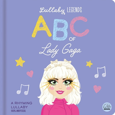 Lullaby Legends: ABC of Lady Gaga: A Rhyming Lullaby by Linn, Susie