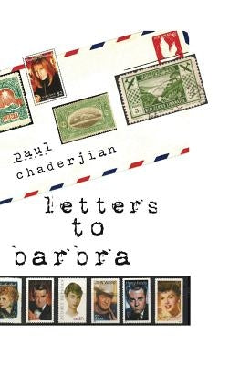 Letters to Barbra by Chaderjian, Paul