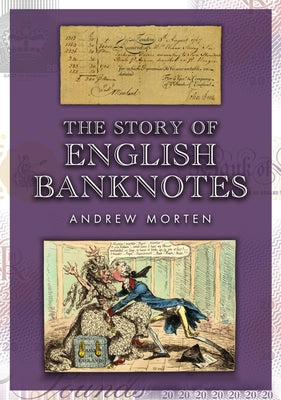 The Story of English Banknotes by Morten, Andrew