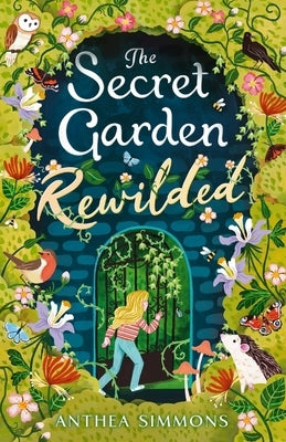 The Secret Garden Rewilded by Simmons, Anthea