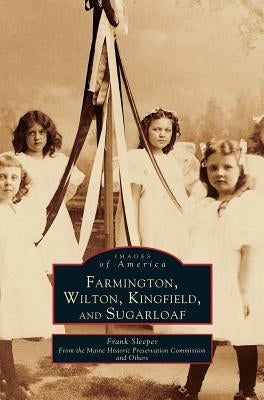 Farmington, Wilton, Kingfield, and Sugarloaf by Sleeper, Frank H.