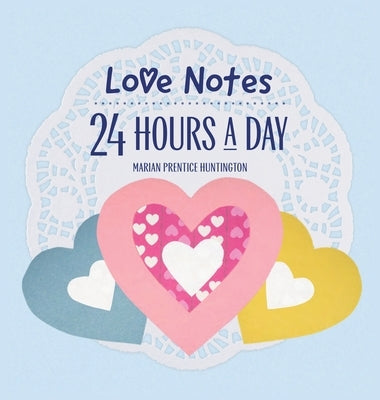 Love Notes 24 Hours A Day by Huntington, Marian Prentice