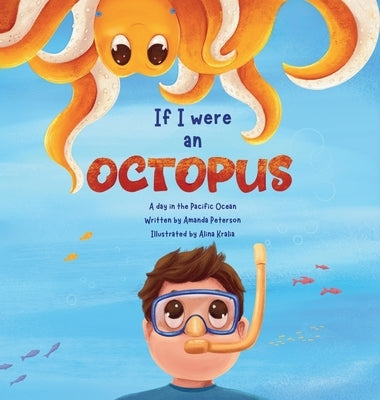 If I Were an Octopus: A day in the Pacific Ocean by Peterson, Amanda