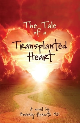 The Tale of a Transplanted Heart by Hurwitz, Beverly