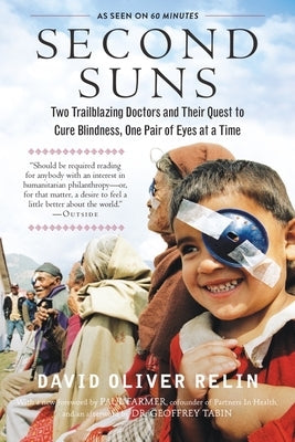Second Suns: Two Trailblazing Doctors and Their Quest to Cure Blindness, One Pair of Eyes at a Time by Relin, David Oliver