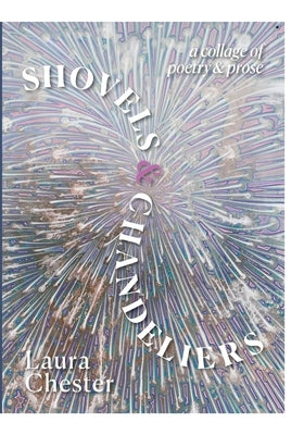 Shovels & Chandeliers by Chester, Laura