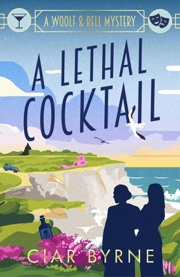 A Lethal Cocktail: The Woolf & Bell Mysteries Book 2 by Byrne, Ciar
