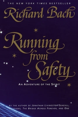 Running from Safety: An Adventure of the Spirit by Bach, Richard