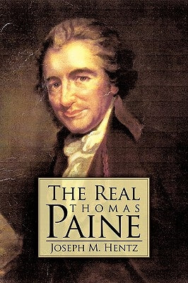 The Real Thomas Paine by Joseph M. Hentz, M. Hentz